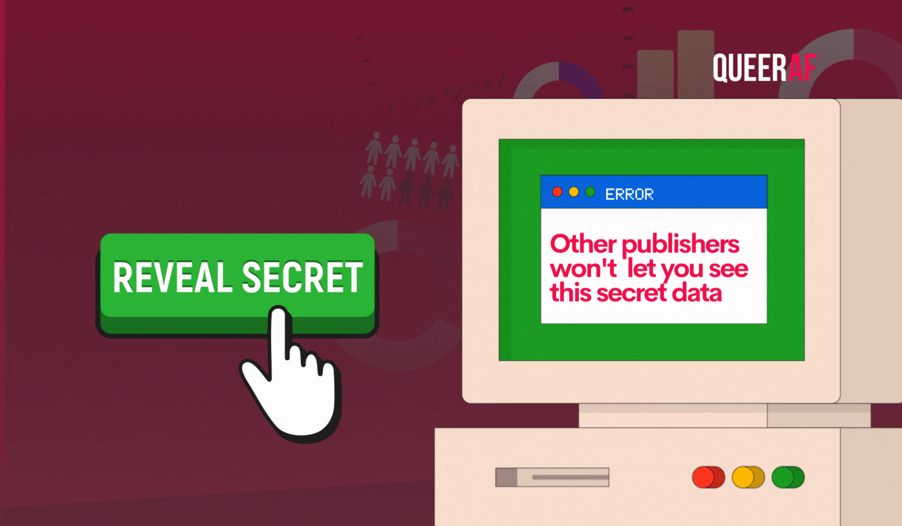 QueerAF Button with reveal secret and computer with error messages that says Other publishers won't let you see this data